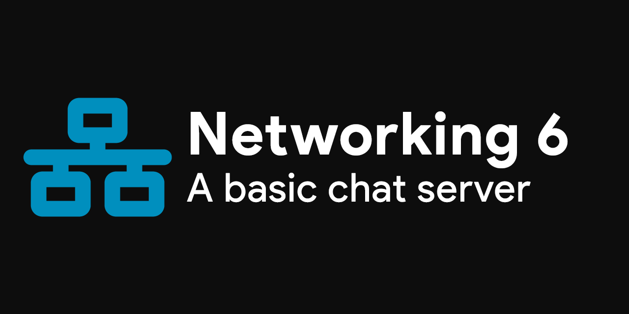 Part 6: A basic chat server